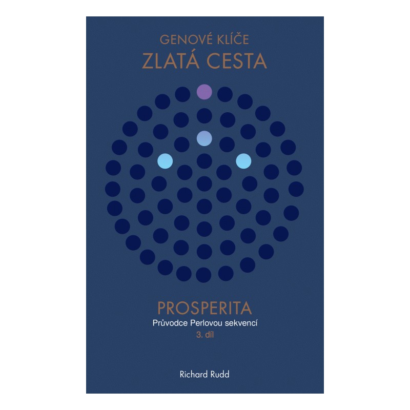 KNIHA ZLATÁ CESTA 3.díl - Průvodce Perlovou Sekvencí KNIHA ZLATÁ CESTA 3.díl - Průvodce Perlovou Sekvencí